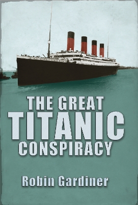 Book cover for The Great Titanic Conspiracy