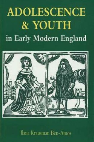 Cover of Adolescence and Youth in Early Modern English Society