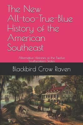 Book cover for The New All-too-True-Blue History of the American Southeast