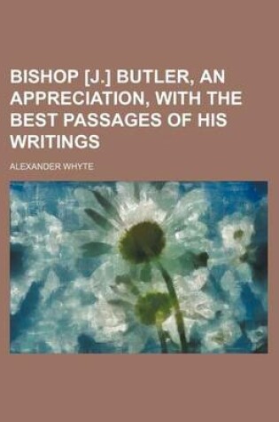 Cover of Bishop [J.] Butler, an Appreciation, with the Best Passages of His Writings