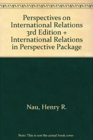 Cover of Bundle: Nau: Perspectives on International Relations 3rd Edition + Nau: International Relations in Perspective