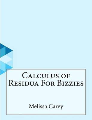 Book cover for Calculus of Residua For Bizzies