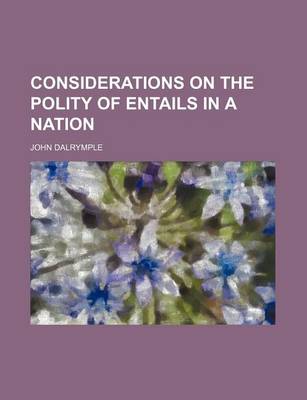 Book cover for Considerations on the Polity of Entails in a Nation