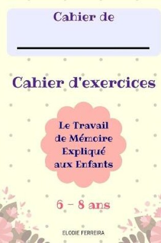 Cover of Le Travail de Memoire Explique aux Enfants (6-8 ans) Cahier d'Exercices