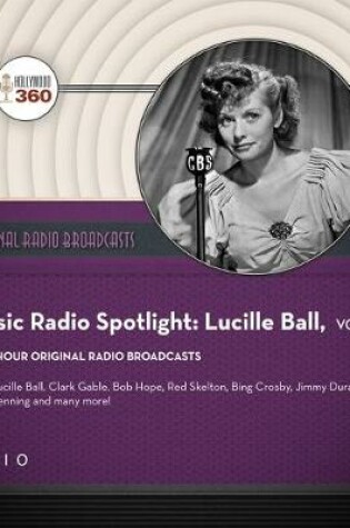 Cover of Classic Radio Spotlight: Lucille Ball, Vol. 2