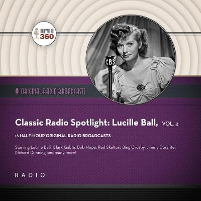 Book cover for Classic Radio Spotlight: Lucille Ball, Vol. 2