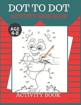 Book cover for Dot To Dot Activity Kids Book Age 4,5,6,7,8