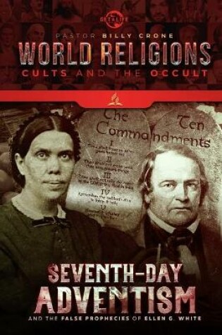 Cover of Seventh Day Adventism & the False Prophecies of Ellen G. White