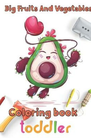 Cover of Big Fruits and Vegetables Coloring book toddler