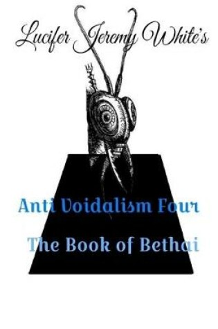 Cover of Anti Voidalism 4: Book of Bethai