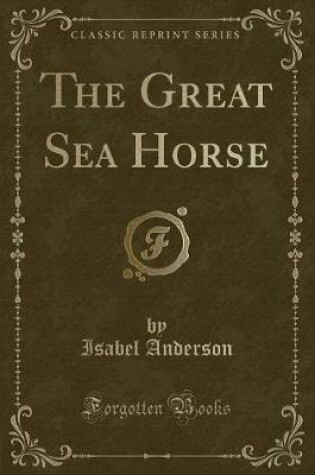 Cover of The Great Sea Horse (Classic Reprint)