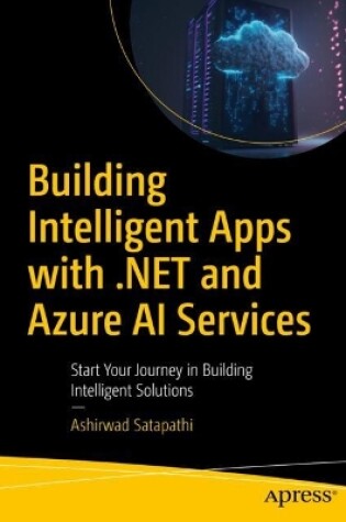 Cover of Building Intelligent Apps with .NET and Azure AI Services