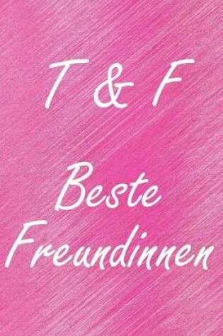 Cover of T & F. Beste Freundinnen