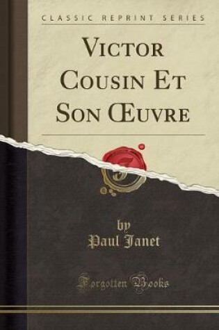 Cover of Victor Cousin Et Son Oeuvre (Classic Reprint)