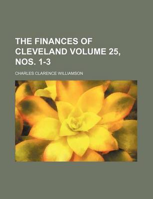 Book cover for The Finances of Cleveland Volume 25, Nos. 1-3