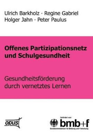 Cover of Offenes Partizipationsgesetz und Schulgesundheit - Gesundheitsfoerderung durch vernetztes Lernen