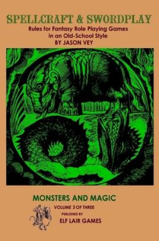 Cover of Monsters and Magic: Spellcraft & Swordplay: Rules for Fantasy Role Playing Game in an Old-School Style: Vol 3