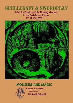 Book cover for Monsters and Magic: Spellcraft & Swordplay: Rules for Fantasy Role Playing Game in an Old-School Style: Vol 3