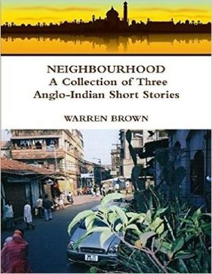 Book cover for Neighbourhood: A Collection of Three Anglo Indian Short Stories