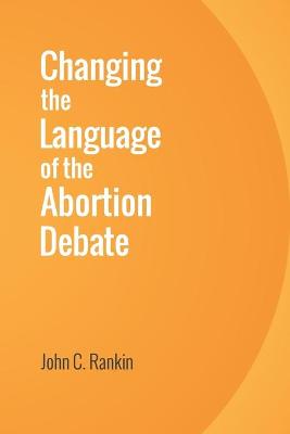 Book cover for Changing the Language of the Abortion Debate