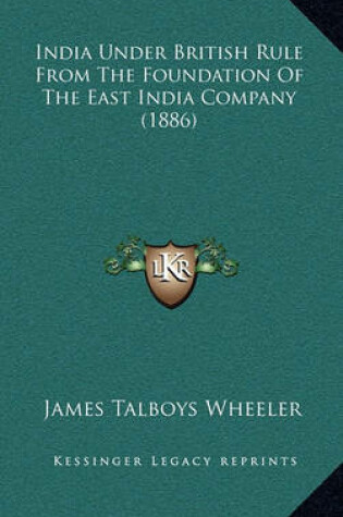 Cover of India Under British Rule from the Foundation of the East India Company (1886)