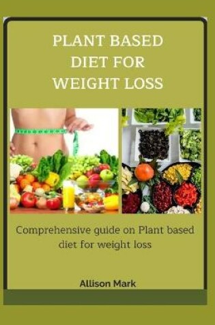 Cover of Plant Based Diet for Weight Loss