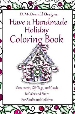 Cover of D. McDonald Designs Have a Handmade Holiday Coloring Book