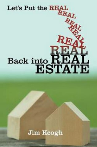 Cover of Let's Put the Real Back Into Real Estate