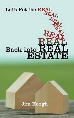 Book cover for Let's Put the Real Back Into Real Estate