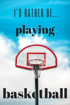 Book cover for I'd Rather be Playing Basketball