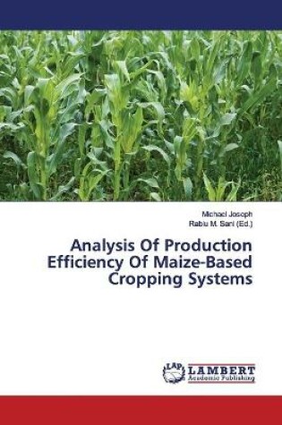 Cover of Analysis Of Production Efficiency Of Maize-Based Cropping Systems