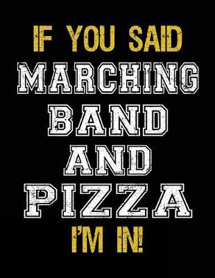 Book cover for If You Said Marching Band And Pizza I'm In