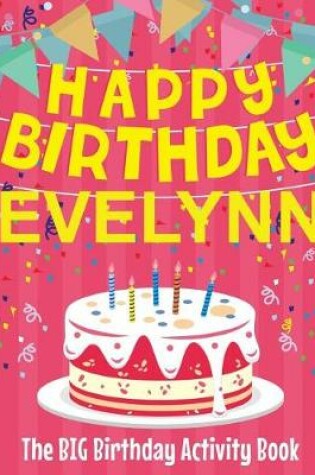 Cover of Happy Birthday Evelynn - The Big Birthday Activity Book