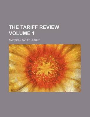 Book cover for The Tariff Review Volume 1