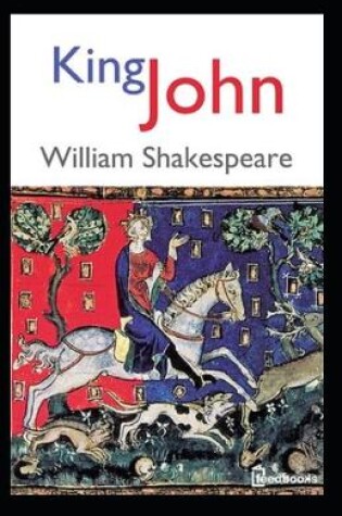 Cover of The Complete Works of William Shakespeare King John Annotated