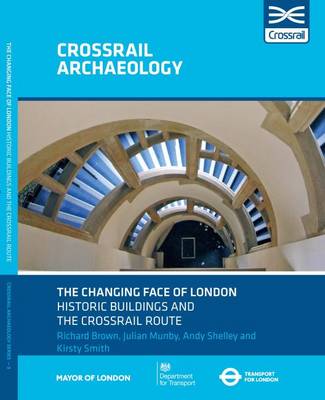 Book cover for The Changing Face of London Historic Buildings and the Crossrail Route