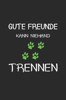 Book cover for Gute Freunde kann niemand trennen