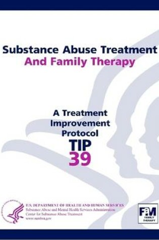 Cover of Substance Abuse Treatment and Family Therapy: Treatment Improvement Protocol Series (TIP 39)