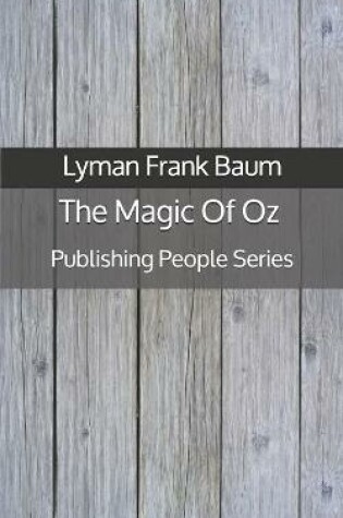 Cover of The Magic Of Oz - Publishing People Series