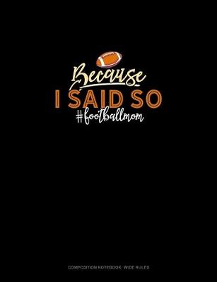 Book cover for Because I Said So #Footballmom