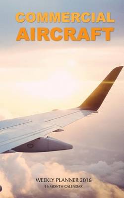 Book cover for Commercial Aircraft Weekly Planner 2016
