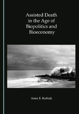 Cover of Assisted Death in the Age of Biopolitics and Bioeconomy