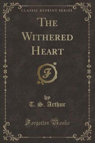 Cover of The Withered Heart (Classic Reprint)