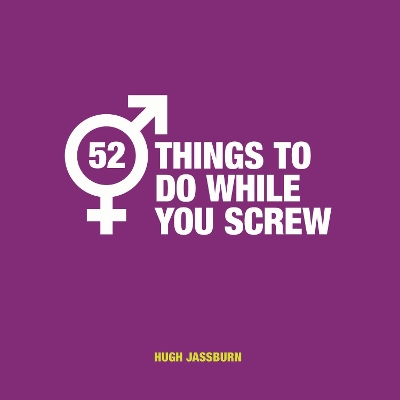Book cover for 52 Things to Do While You Screw