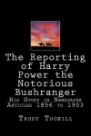 Book cover for The Reporting of Harry Power the Notorious Bushranger