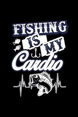 Book cover for Fishing Is My Cardio
