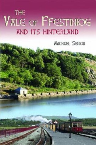 Cover of Vale of Ffestiniog and Its Hinterland, The