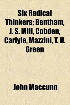 Book cover for Six Radical Thinkers; Bentham, J. S. Mill, Cobden, Carlyle, Mazzini, T. H. Green