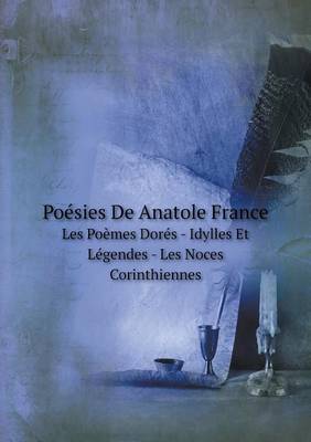 Book cover for Poésies De Anatole France Les Poèmes Dorés - Idylles Et Légendes - Les Noces Corinthiennes