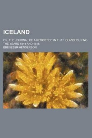 Cover of Iceland (Volume 2); Or, the Journal of a Residence in That Island, During the Years 1814 and 1815